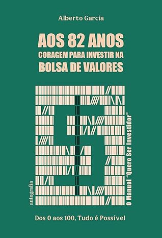 Capa do livro 'Aos 82 anos, coragem para investir na bolsa de valores', fundo verde.
